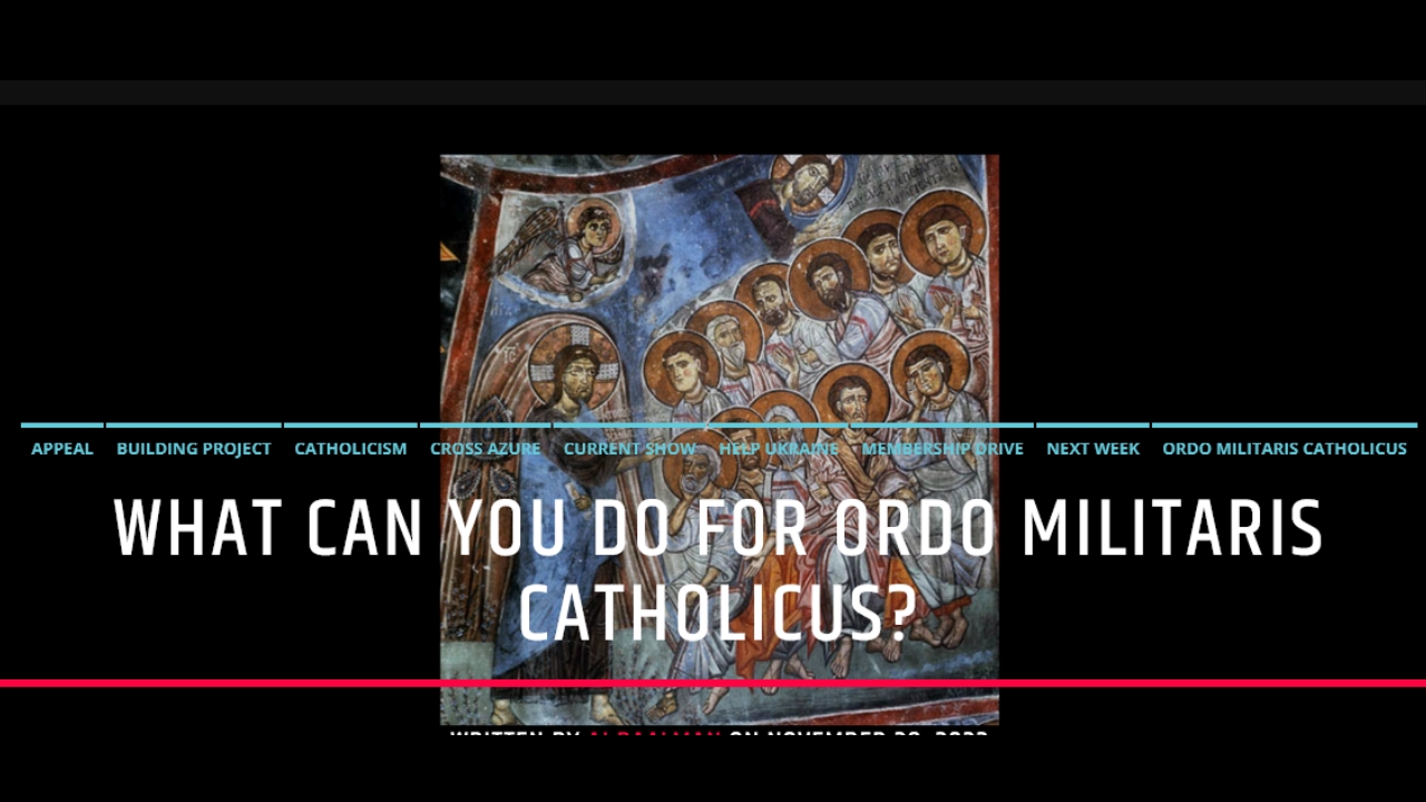 What Can YOU Do For Ordo Militaris Catholicus? – OMC Radio TV
